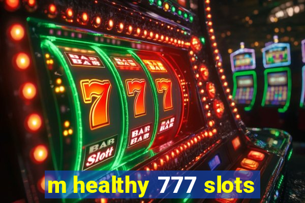 m healthy 777 slots